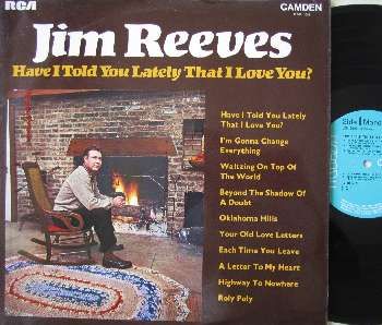 Jim Reeves - Have I Told You Lately That I Love You ?